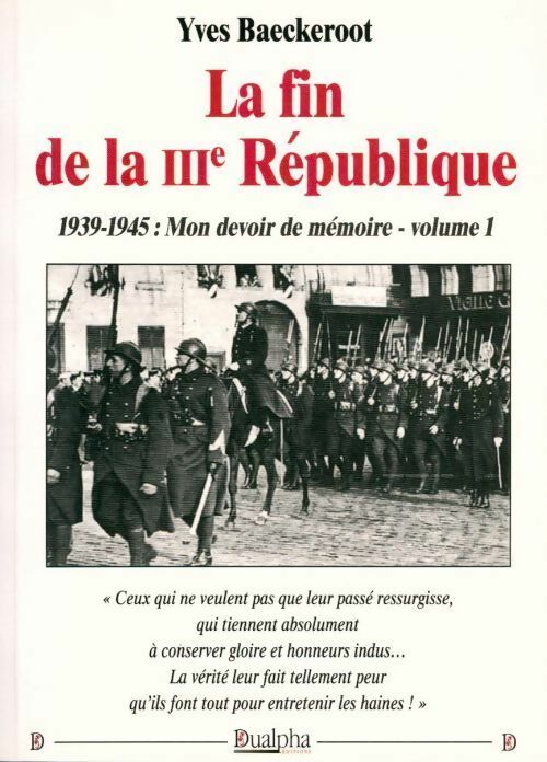 Livrenpoche : La fin de la IIIe République. 1939-1945 : mon devoir de mémoire Tome I - Yves Baeckeroot - Livre