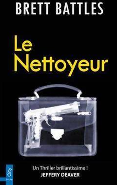 Le nettoyeur - Brett Battles - Livre