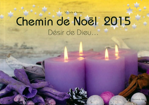 Chemin de Noël 2015. Désir de dieu... - Michèle Clavier -  Signe GF - Livre