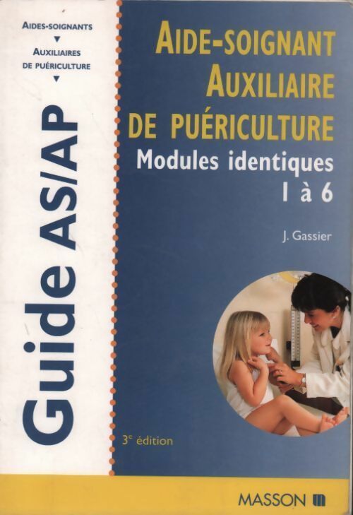 Livrenpoche : Aide-soignant auxiliaire de puériculture. Modules identiques de formation 1à 6 3e édition - Jacqueline Gassier - Livre