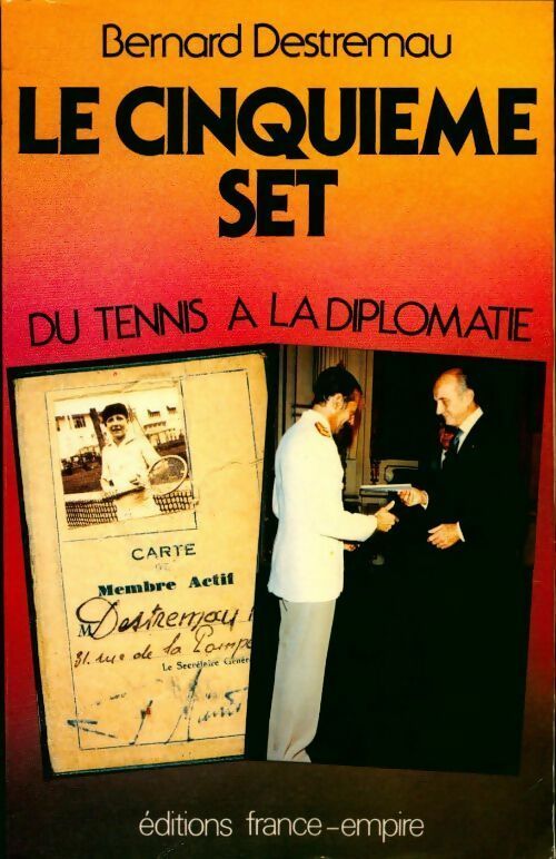 Livrenpoche : Le cinquième set. Du tennis à la diplomatie 1930-1983 - Bernard Destremau - Livre
