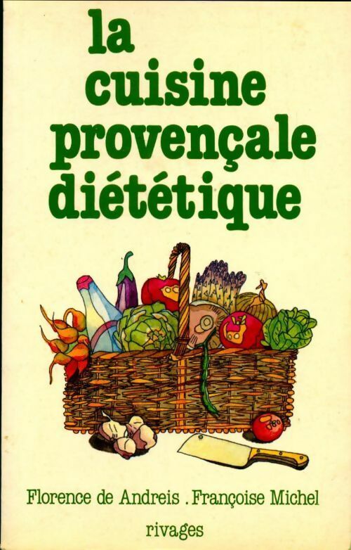 Livrenpoche : La cuisine provençale diététique - Florence De Andreis, Françoise Michel - Livre