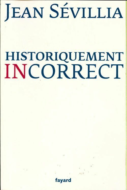 Livrenpoche : Historiquement incorrect - Jean Sévillia - Livre