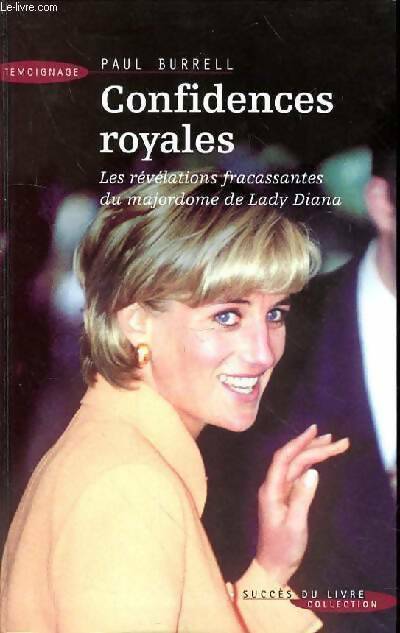 Livrenpoche : Confidences royales. Les révélations fracassantes du majordome de lady Diana - Paul Burrell - Livre