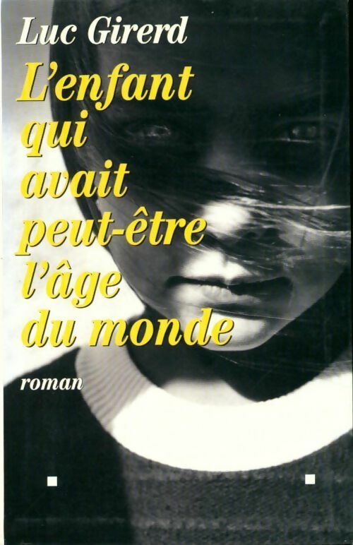 Livrenpoche : L'enfant qui avait peut-être l'âge du monde - Luc Girerd - Livre