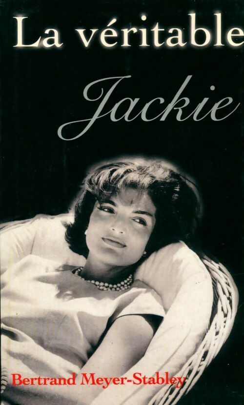 Livrenpoche : La véritable Jackie - Bertrand Meyer-Stabley - Livre