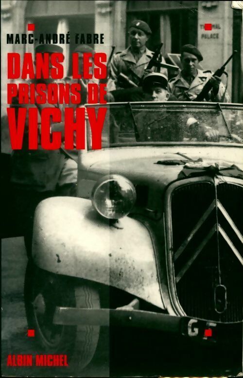 Dans les prisons de Vichy - Marc-André Fabre -  Albin Michel GF - Livre