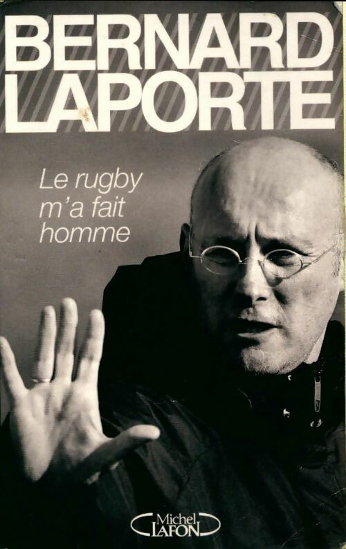 Livrenpoche : Le rugby m'a fait homme - Bernard Laporte - Livre