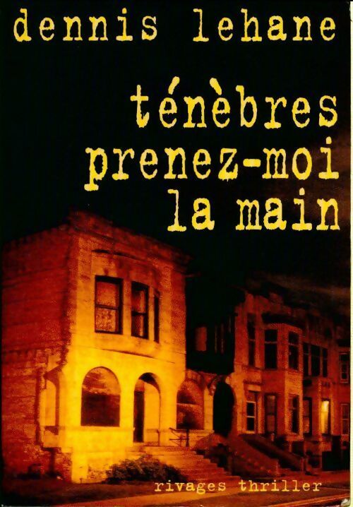 Livrenpoche : Ténèbres, prenez-moi la main - Dennis Lehane - Livre