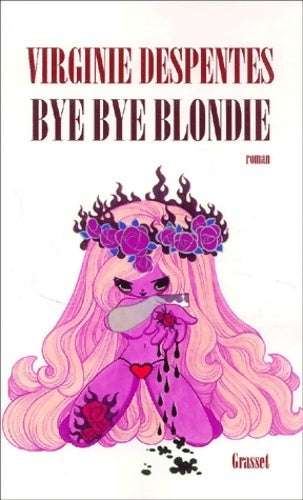 Livrenpoche : Bye bye Blondie - Virginie Despentes - Livre