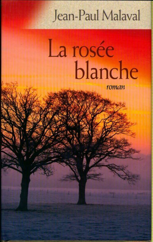 Livrenpoche : La rosée blanche - Jean-Paul Malaval - Livre