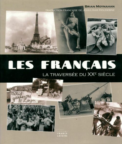 Livrenpoche : Les français. La traversée du XXe siècle - Brian Moynahan - Livre