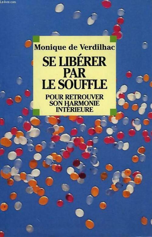 Livrenpoche : Se libérer par le souffle. Pour retrouver son harmonie intérieure - Monique De Verdilhac - Livre