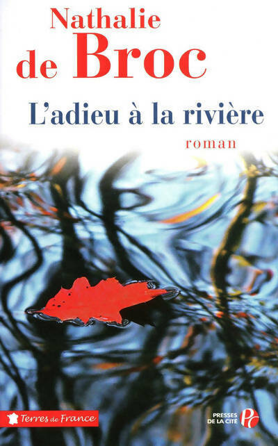 L'adieu à la rivière - Nathalie De Broc -  Terres de France - Livre