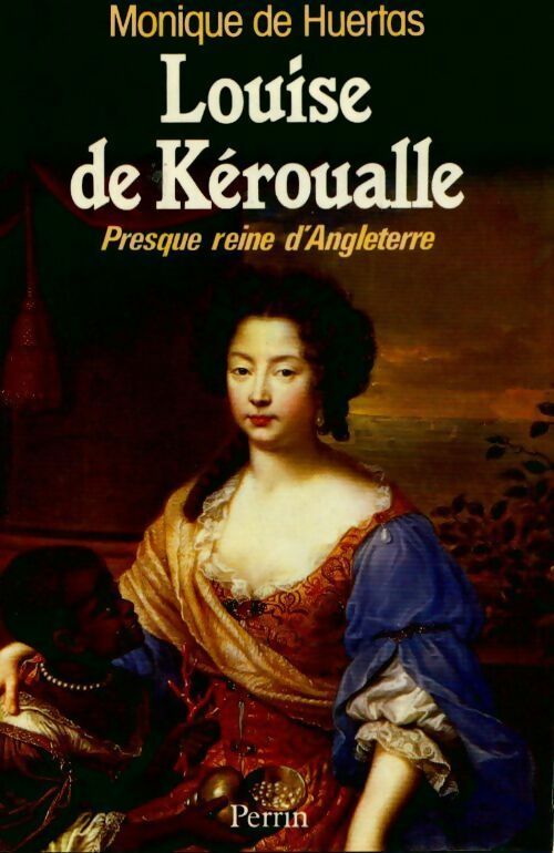 Louise de Kéroualle. Presque reine d'Angleterre - Monique De Huertas - Livre