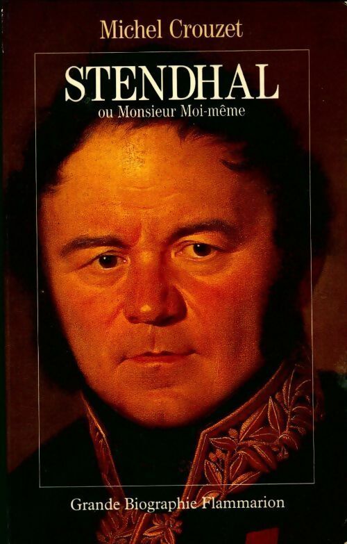 Livrenpoche : Stendhal ou monsieur moi-même - Michel Crouzet - Livre