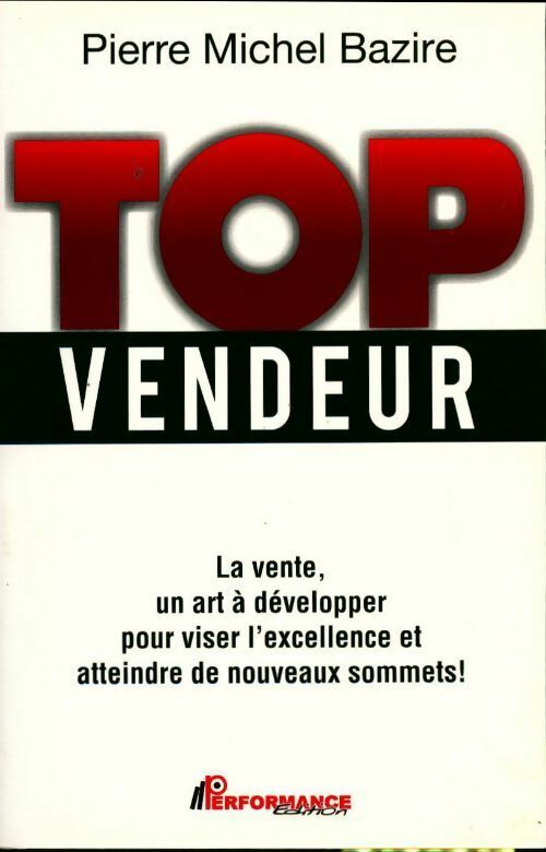 Livrenpoche : Top vendeur. La vente un art à développer ! - Pierre Michel Bazire - Livre
