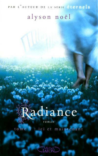 Livrenpoche : Radiance Tome I : Ici et maintenant - Alyson Noël - Livre