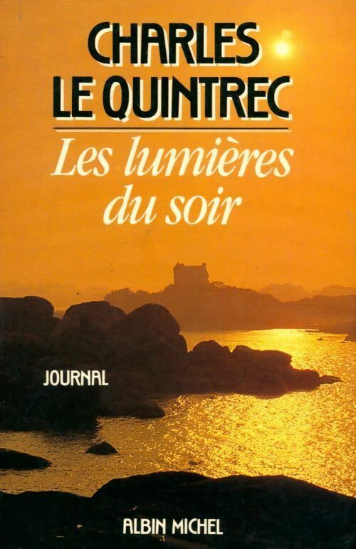 Livrenpoche : Les lumières du soir. Journal 1980-1985 - Charles Le Quintrec - Livre