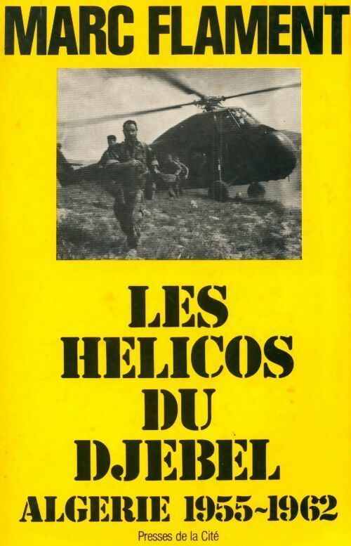 Livrenpoche : Les hélicos du djebel. Algérie (1955-1962) - Flament - Livre