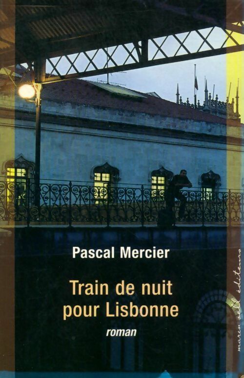 Train de nuit pour Lisbonne - Pascal Mercier -  Maren Sell GF - Livre