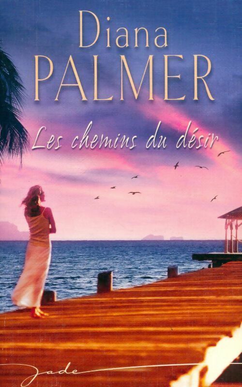 Livrenpoche : Les chemins du désir - Diana Palmer - Livre