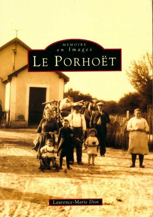 Le Porhoët - Laurence-Marie Diot -  Mémoire en images - Livre