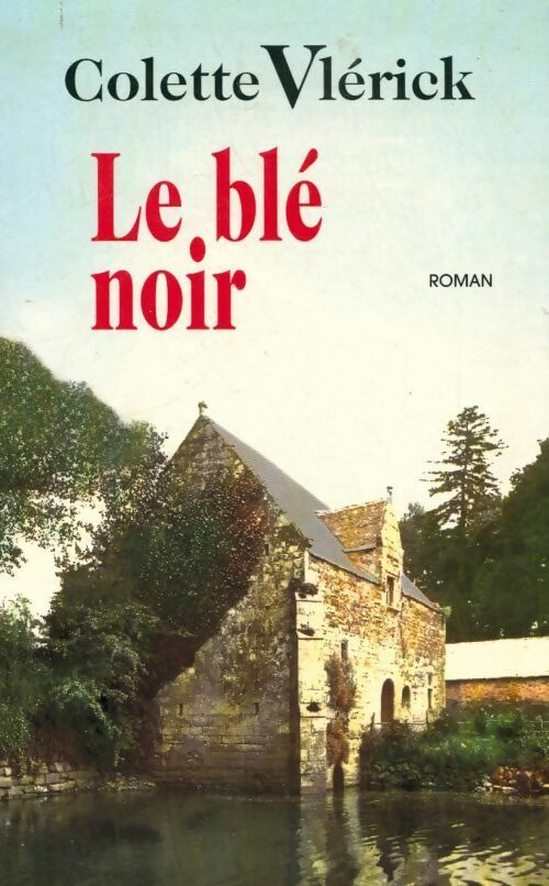 Livrenpoche : Le blé noir - Colette Vlerick - Livre
