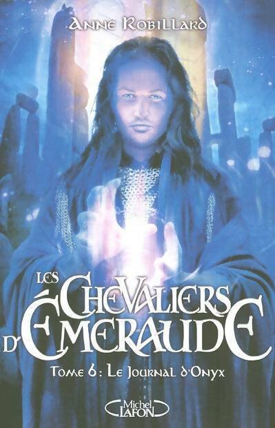 Livrenpoche : Les chevaliers d'Emeraude Tome VI : Le journal d'Onyx - Anne Robillard - Livre