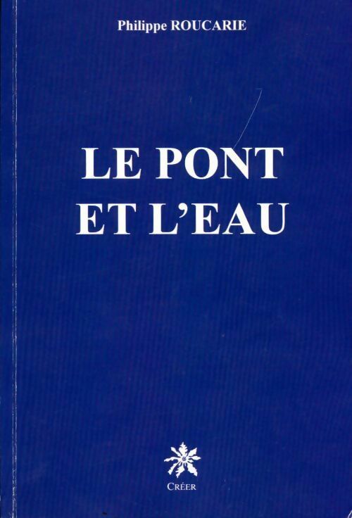 Livrenpoche : Le pont et l'eau - Philippe Roucarie - Livre