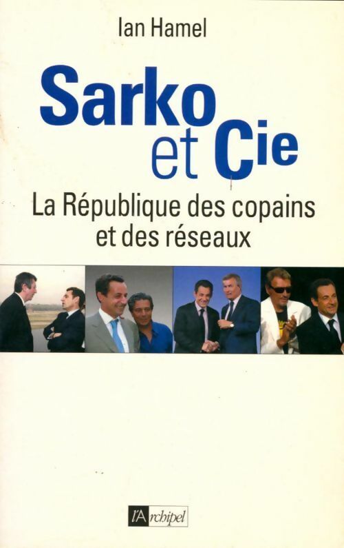 Livrenpoche : Sarko et Cie. La république des copains - Ian Hamel - Livre