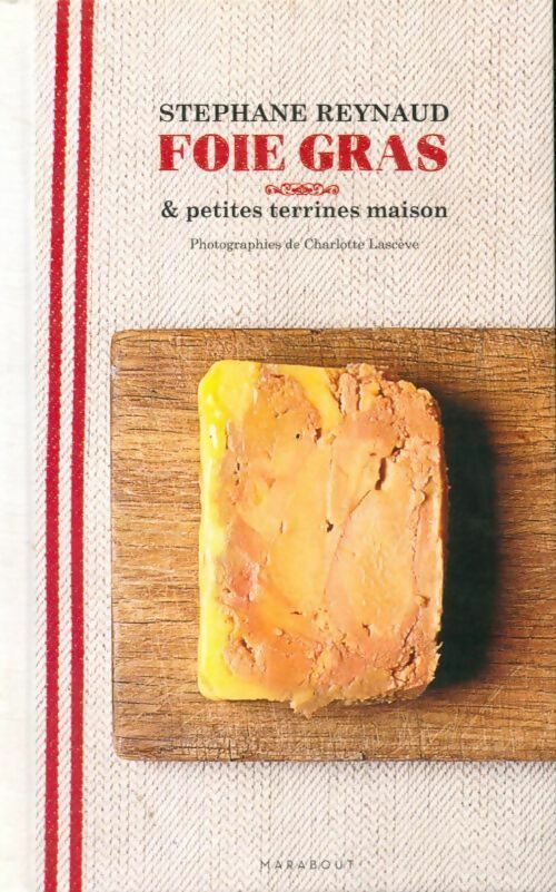 Foie gras et terrines maison - Stéphane Reynaud -  Marabout GF - Livre