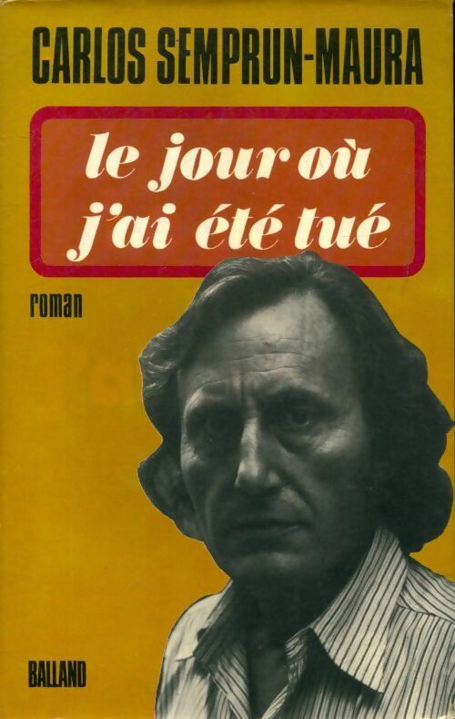 Livrenpoche : Le jour où j'ai été tué - Carlos Semprun Maura - Livre