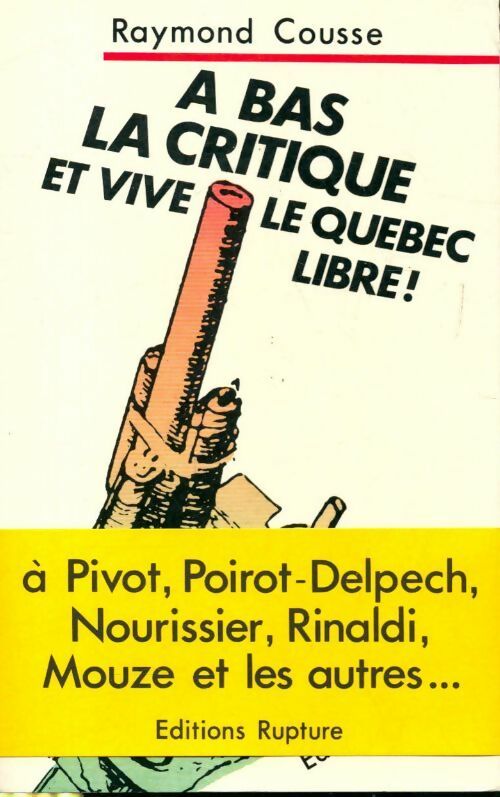 Livrenpoche : À bas la critique et vive le Québec libre ! - Raymond Cousse - Livre