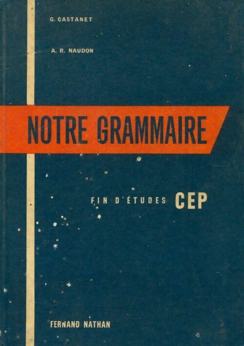 Livrenpoche : Notre grammaire fin d'études CEP - G. Castanet - Livre