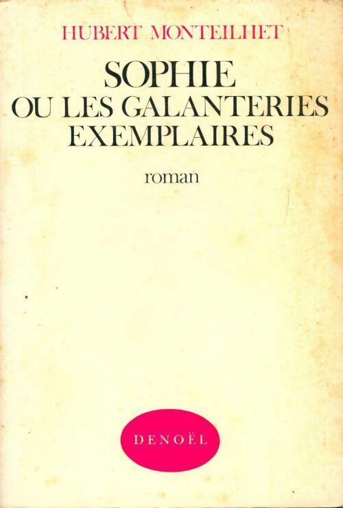 Livrenpoche : Sophie ou les galanteries exemplaires - Hubert Monteilhet - Livre