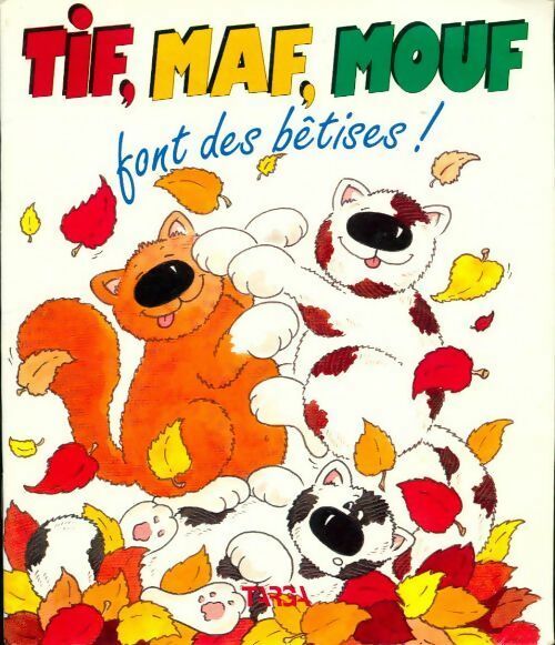 Livrenpoche : Tif, maf, mouf font des bêtises ! - Françoise Bongard - Livre