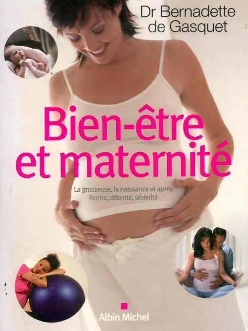 Livrenpoche : Bien-être et maternité - Bernadette De Gasquet - Livre