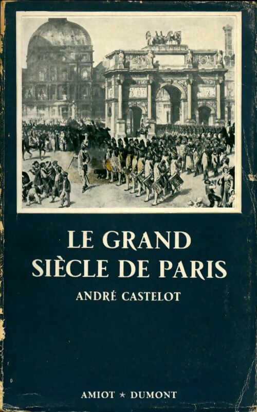 Livrenpoche : Le grand siècle de Paris - André Castelot - Livre