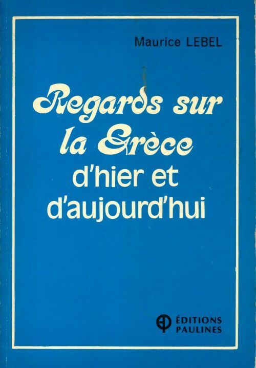 Livrenpoche : Regards sur la Grèce d'hier et d'aujourd'hui - Maurice Lebel - Livre