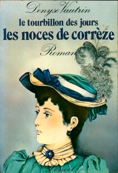 Le tourbillon des jours. Les noces de Corrèze - Denyse Vautrin - Livre