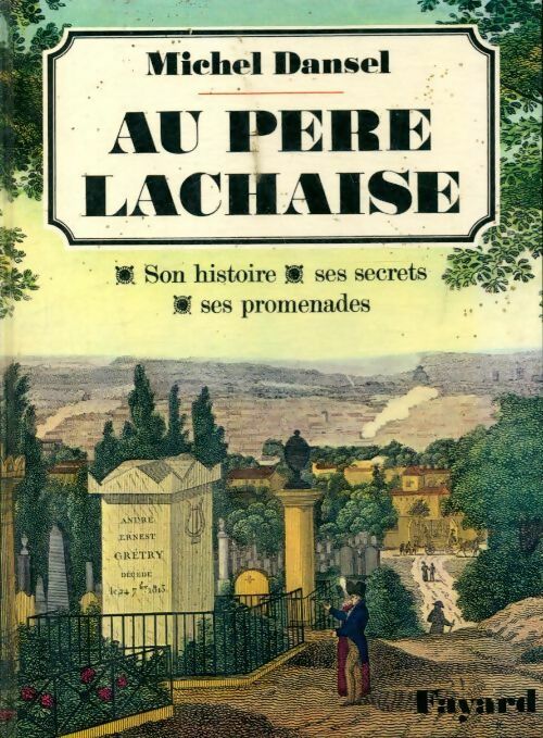 Livrenpoche : Au Père Lachaise. Son histoire, ses secrets, ses promenades - Michel Dansel - Livre
