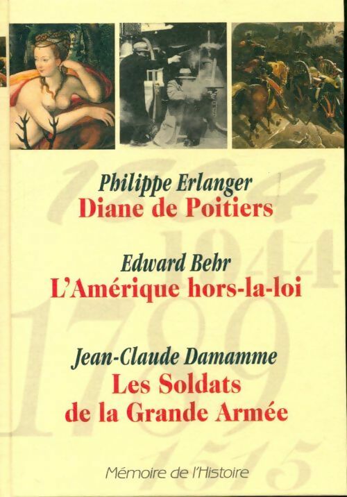 Livrenpoche : Diane de Poitier / L'Amérique hors la loi / Les soldats de la grande armée - Collectif - Livre