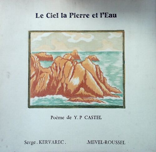 Livrenpoche : Le ciel, la pierre et l'eau - Yves-Pascal Castel, Serge Kervarec - Livre