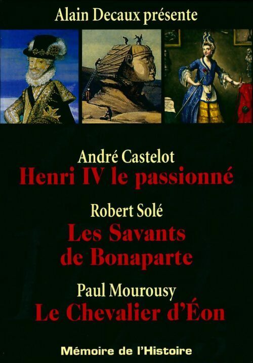 Livrenpoche : Henri IV le passionné / les Savants de Bonaparte / Le chevalier d'Eon - Collectif - Livre