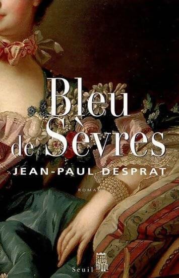 Livrenpoche : Bleu de Sèvres - Jean-Paul Desprat - Livre