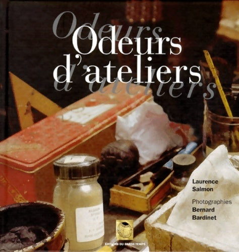 Odeurs d'ateliers - Laurence Salmon - Livre