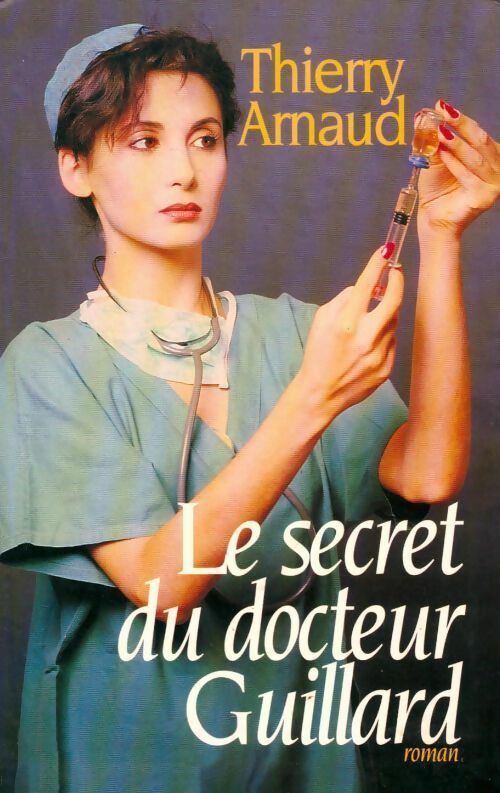 Livrenpoche : Le secret du docteur Guillard - Thierry Arnaud - Livre