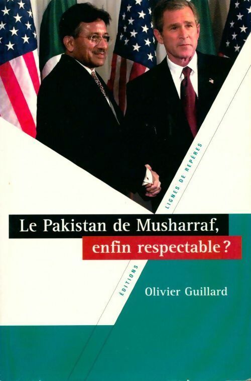 Livrenpoche : Le Pakistan de Musharraf, enfin respectable ? - Olivier Guillard - Livre