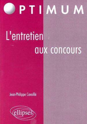 Livrenpoche : L'entretien aux concours - Jean-Philippe Cavaillé - Livre